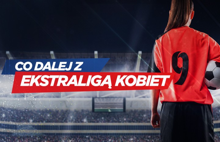 Co dalej z Ekstraligą kobiet?
